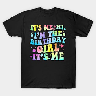 Its Me Hi Im The Birthday Girl Its Me Retro Birthday Party T-Shirt